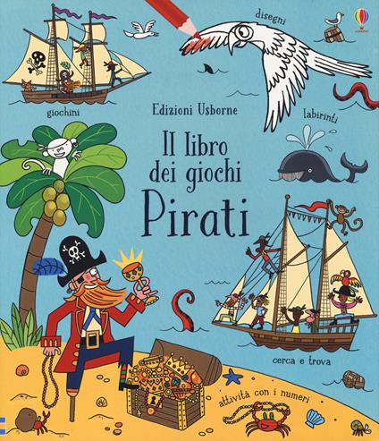 Pirati. Il libro dei giochi. Ediz. a colori - Rebecca Gilpin - copertina