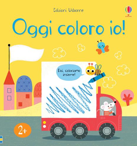 Oggi coloro io! Ediz. a colori - Mary Cartwright,Josephine Thompson,Sarah Hull - copertina