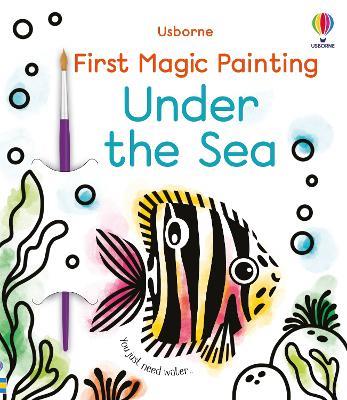 First Magic Painting Under the Sea - Abigail Wheatley - cover