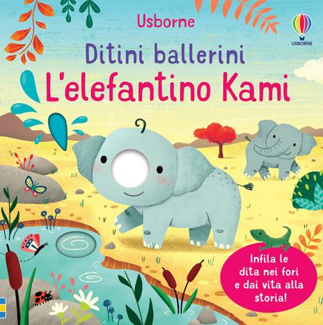 L'elefantino Kami. Ditini ballerini. Ediz. a colori - Felicity Brooks - copertina