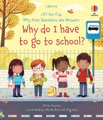 Very First Questions and Answers Why do I have to go to school?: An Empowering First Day of School Book for Children - Katie Daynes - cover