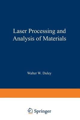Laser Processing and Analysis of Materials - Walter W. Duley - cover