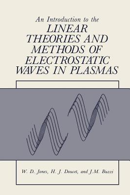 An Introduction to the Linear Theories and Methods of Electrostatic Waves in Plasmas - William Jones - cover