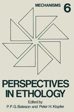 Perspectives in Ethology: Volume 6 Mechanisms