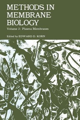 Methods in Membrane Biology: Volume 3 Plasma Membranes - Edward D. Korn - cover