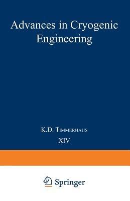 Advances in Cryogenic Engineering: Proceedings of the 1968 Cryogenic Engineering Conference Case Western Reserve University Cleveland, Ohio August 19–21, 1968 - K. D. Timmerhaus - cover