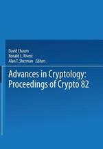 Advances in Cryptology: Proceedings of Crypto 82