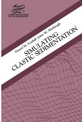 Simulating Clastic Sedimentation - D.M. Tetzlaff,J.W. Harbaugh - cover