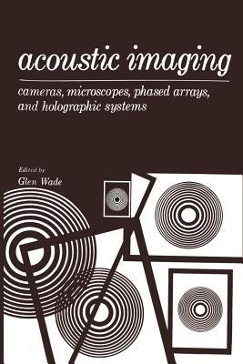 Acoustic Imaging: Cameras, Microscopes, Phased Arrays, and Holographic Systems - cover