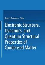 Electronic Structure, Dynamics, and Quantum Structural Properties of Condensed Matter