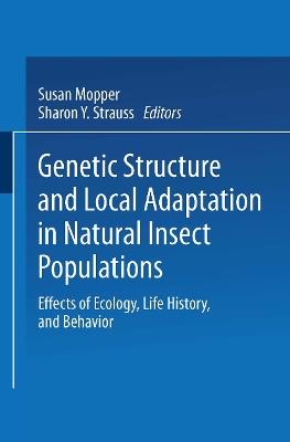 Genetic Structure and Local Adaptation in Natural Insect Populations: Effects of Ecology, Life History, and Behavior - cover