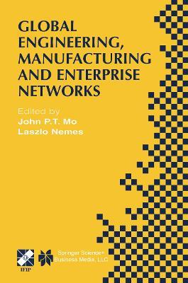 Global Engineering, Manufacturing and Enterprise Networks: IFIP TC5 WG5.3/5.7/5.12 Fourth International Working Conference on the Design of Information Infrastructure Systems for Manufacturing (DIISM 2000). November 15–17, 2000, Melbourne, Victoria, Australia - cover
