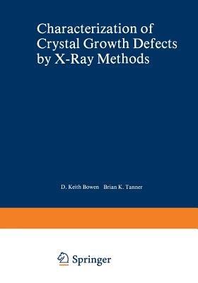 Characterization of Crystal Growth Defects by X-Ray Methods - B.K. Tanner - cover