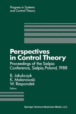 Perspectives in Control Theory: Proceedings of the Sielpia Conference, Sielpia, Poland, September 19–24, 1988 - B. Jakubczyk - cover