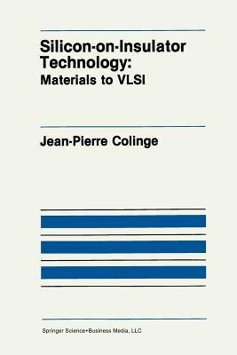 Silicon-on-Insulator Technology: Materials to VLSI - J.-P. Colinge - cover