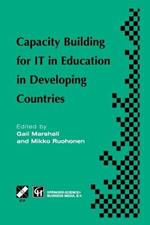 Capacity Building for IT in Education in Developing Countries: IFIP TC3 WG3.1, 3.4 & 3.5 Working Conference on Capacity Building for IT in Education in Developing Countries 19–25 August 1997, Harare, Zimbabwe