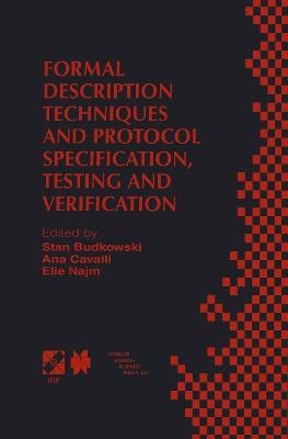 Formal Description Techniques and Protocol Specification, Testing and Verification: FORTE XI/PSTV XVIII’98 IFIP TC6 WG6.1 Joint International Conference on Formal Description Techniques for Distributed Systems and Communication Protocols (FORTE XI) and Protocol Specification, Testing and Verification (PSTV XVIII) 3–6 November 1998, Paris, France - cover