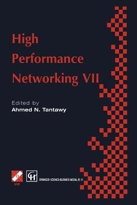 High Performance Networking VII: IFIP TC6 Seventh International Conference on High Performance Networks (HPN ’ 97), 28th April – 2nd May 1997, White Plains, New York, USA - A. Tantawy - cover