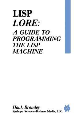 Lisp Lore: A Guide to Programming the Lisp Machine - H. Bromley - cover