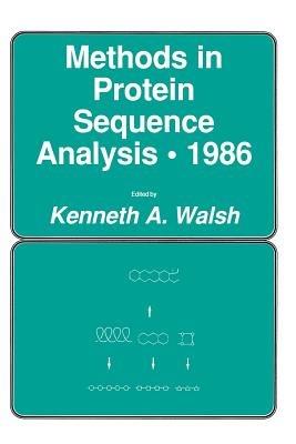 Methods in Protein Sequence Analysis · 1986 - Kenneth A. Walsh - cover