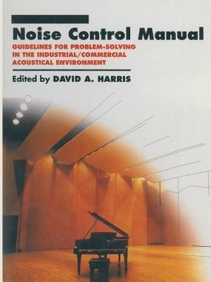 Noise Control Manual: Guidelines for Problem-Solving in the Industrial / Commercial Acoustical Environment - David A. Harris - cover