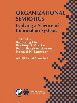 Organizational Semiotics: Evolving a Science of Information Systems IFIP TC8 / WG8.1 Working Conference on Organizational Semiotics: Evolving a Science of Information Systems July 23–25, 2001, Montreal, Quebec, Canada - cover