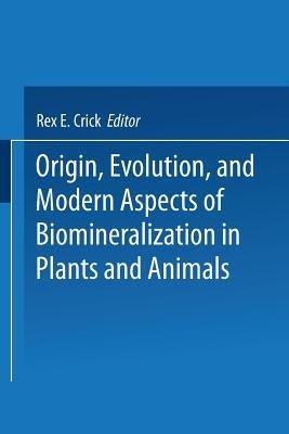 Origin, Evolution, and Modern Aspects of Biomineralization in Plants and Animals - cover
