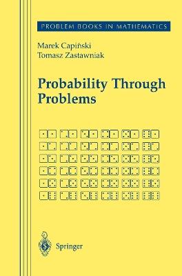 Probability Through Problems - Marek Capinski,Tomasz Jerzy Zastawniak - cover
