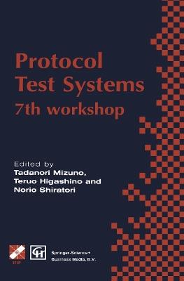 Protocol Test Systems: 7th workshop 7th IFIP WG 6.1 international workshop on protocol text systems - cover