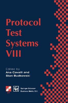 Protocol Test Systems VIII: Proceedings of the IFIP WG6.1 TC6 Eighth International Workshop on Protocol Test Systems, September 1995 - cover
