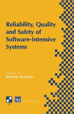 Reliability, Quality and Safety of Software-Intensive Systems: IFIP TC5 WG5.4 3rd International Conference on Reliability, Quality and Safety of Software-Intensive Systems (ENCRESS ’97), 29th–30th May 1997, Athens, Greece - Dimitris Gritzalis - cover