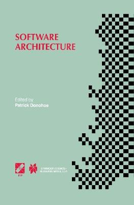 Software Architecture: TC2 First Working IFIP Conference on Software Architecture (WICSA1) 22–24 February 1999, San Antonio, Texas, USA - cover