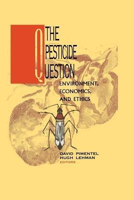 The Pesticide Question: Environment, Economics and Ethics - cover
