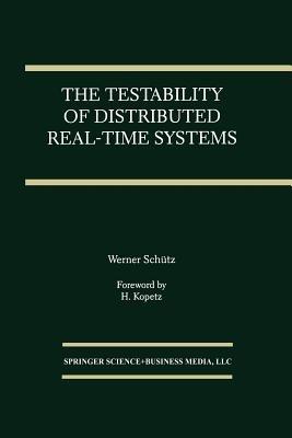 The Testability of Distributed Real-Time Systems - Werner Schütz - cover