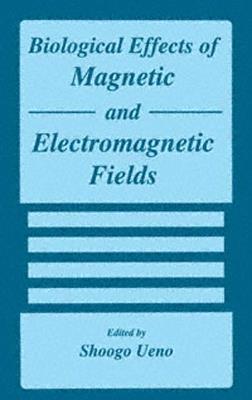 Biological Effects of Magnetic and Electromagnetic Fields - cover