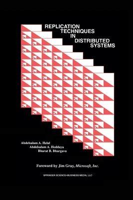 Replication Techniques in Distributed Systems - Abdelsalam A. Helal,Abdelsalam A. Heddaya,Bharat B. Bhargava - cover