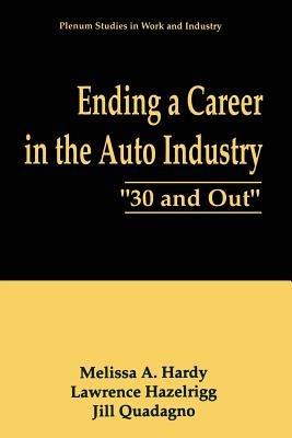Ending a Career in the Auto Industry: “30 and Out” - Melissa A. Hardy,Lawrence Hazelrigg,Jill Quadagno - cover
