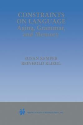 Constraints on Language: Aging, Grammar, and Memory - cover