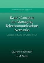 Basic Concepts for Managing Telecommunications Networks: Copper to Sand to Glass to Air