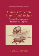 Faunal Extinction in an Island Society: Pygmy Hippopotamus Hunters of Cyprus