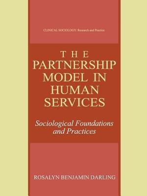 The Partnership Model in Human Services: Sociological Foundations and Practices - Rosalyn Benjamin Darling - cover