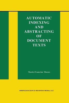 Automatic Indexing and Abstracting of Document Texts - Marie-Francine Moens - cover