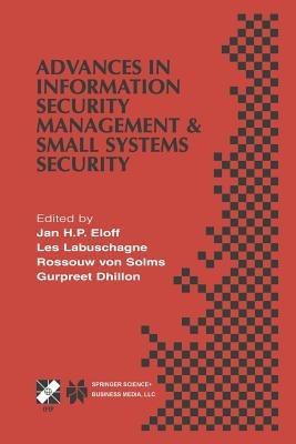Advances in Information Security Management & Small Systems Security: IFIP TC11 WG11.1/WG11.2 Eighth Annual Working Conference on Information Security Management & Small Systems Security September 27–28, 2001, Las Vegas, Nevada, USA - cover