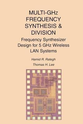 Multi-GHz Frequency Synthesis & Division: Frequency Synthesizer Design for 5 GHz Wireless LAN Systems - Hamid R. Rategh,Thomas H. Lee - cover