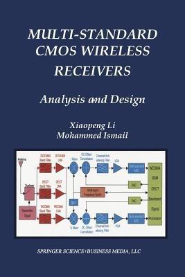 Multi-Standard CMOS Wireless Receivers: Analysis and Design - Xiaopeng Li,Mohammed Ismail - cover