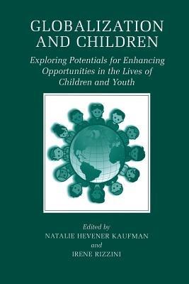 Globalization and Children: Exploring Potentials for Enhancing Opportunities in the Lives of Children and Youth - cover
