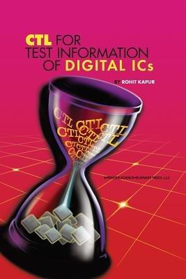 CTL for Test Information of Digital ICs - Rohit Kapur - cover
