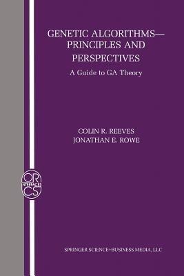 Genetic Algorithms: Principles and Perspectives: A Guide to GA Theory - Colin R. Reeves,Jonathan E. Rowe - cover