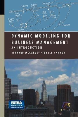 Dynamic Modeling for Business Management: An Introduction - Bernard McGarvey,Bruce Hannon - cover