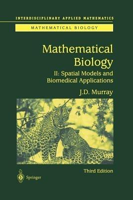 Mathematical Biology II: Spatial Models and Biomedical Applications - James D. Murray - cover